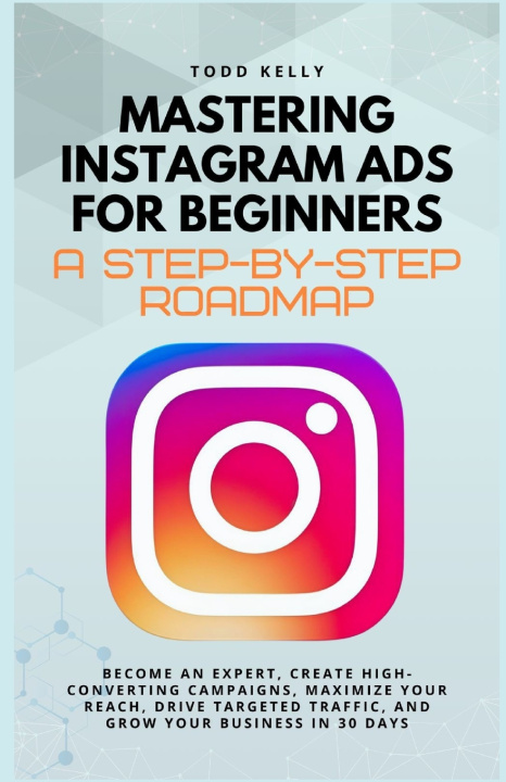 Kniha Mastering Instagram Ads for Beginners TODD KELLY