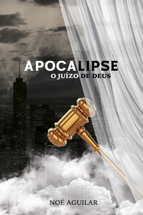 Kniha APOCALIPSE, O JUÍZO DE DEUS Noé Martín Hiram Aguilar