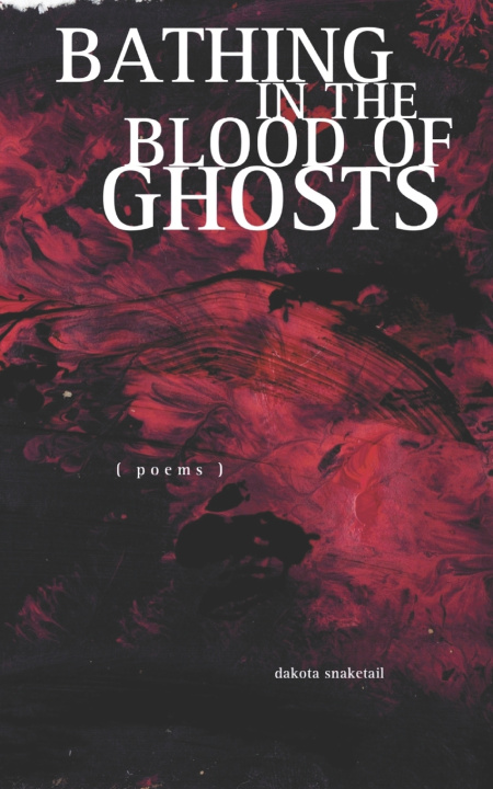 Kniha Bathing in the Blood of Ghosts Dakota Snaketail