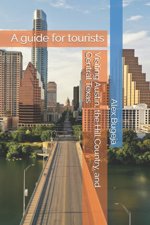 Kniha Visiting Austin, the Hill Country, and Central Texas Alex Bugeja