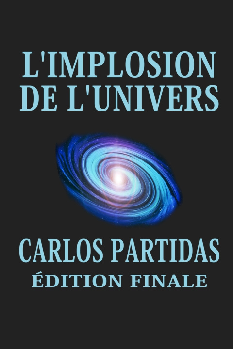 Kniha L'IMPLOSION DE L'UNIVERS Carlos L Partidas