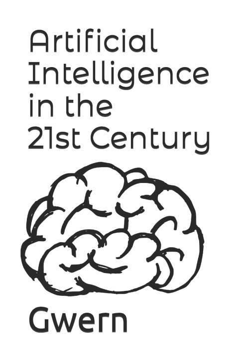 Kniha Artificial Intelligence in the 21st Century Gwern Branwen