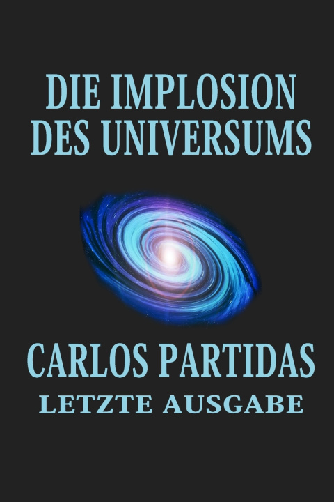 Kniha DIE IMPLOSION DES UNIVERSUMS Carlos L Partidas