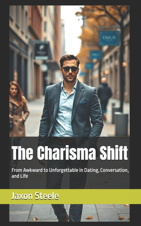 Kniha The Charisma Shift Jaxon Steele