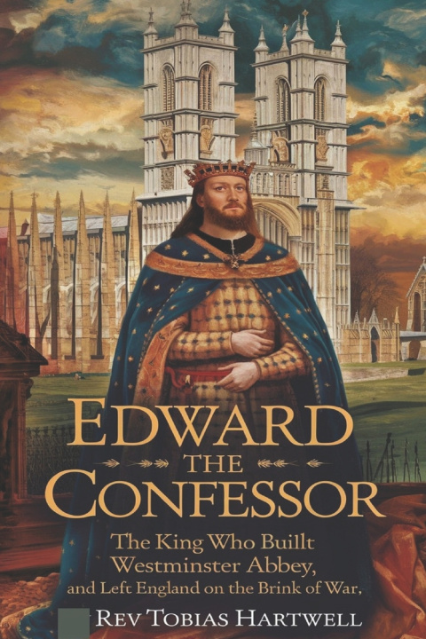 Kniha EDWARD THE CONFESSOR Rev Tobias Hartwell