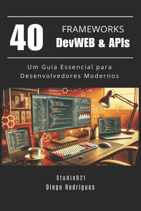 Könyv 40 FRAMEWORKS DevWEB & APIs Diego Rodrigues