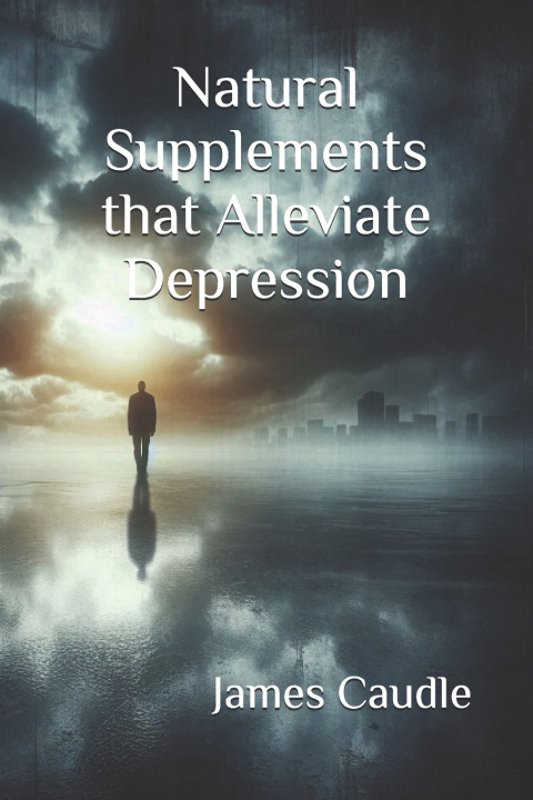 Kniha Natural Supplements that Alleviate Depression James Caudle