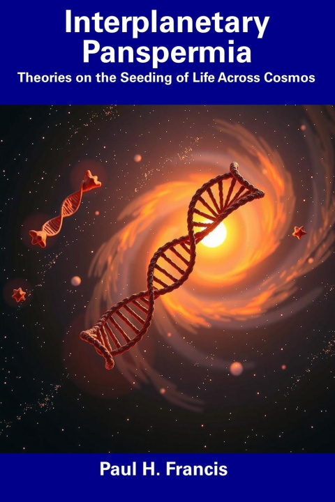 Kniha Interplanetary Panspermia Paul H. Francis