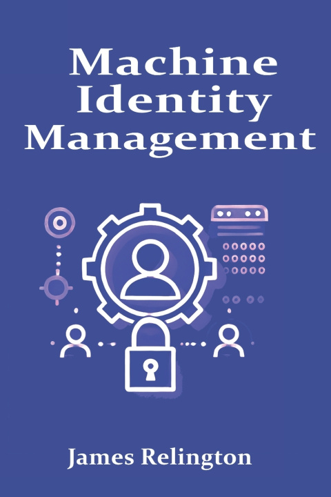 Kniha Machine Identity Management James Relington