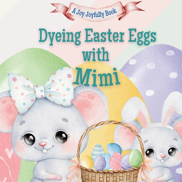 Kniha Dyeing Easter Eggs with Mimi Joy Joyfully