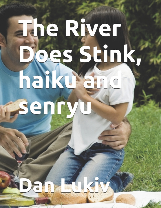 Kniha The River Does Stink, haiku and senryu Dan Lukiv