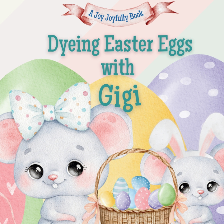 Kniha Dyeing Easter Eggs with Gigi Joy Joyfully