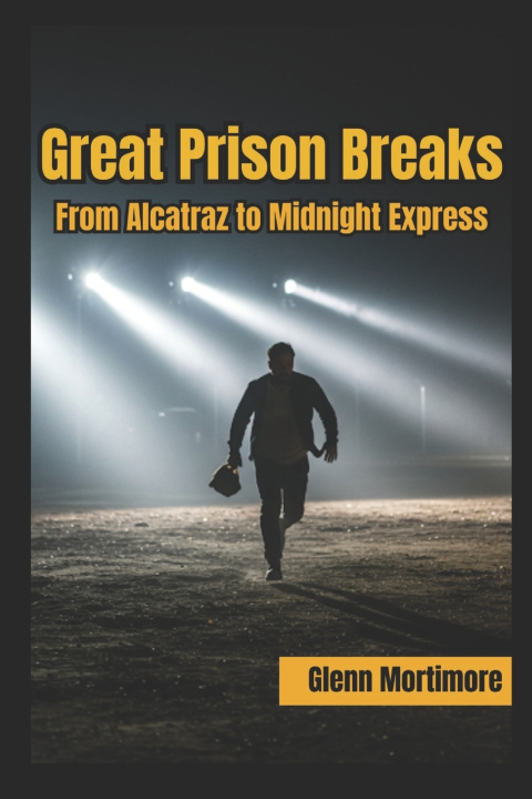 Kniha Great Prison Breaks Glenn Mortimore