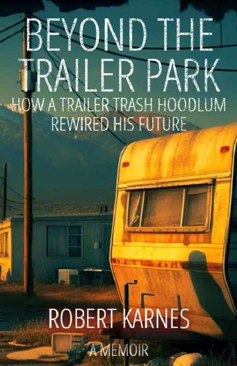 Kniha Beyond the Trailer Park Robert A Karnes
