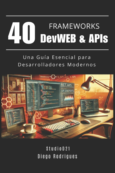 Könyv 40 FRAMEWORKS DevWEB & APIs Diego Rodrigues