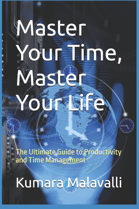 Kniha Master Your Time, Master Your Life Kumara Malavalli