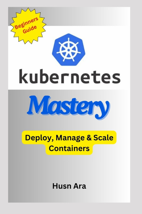 Kniha Kubernetes Mastery Husn Ara
