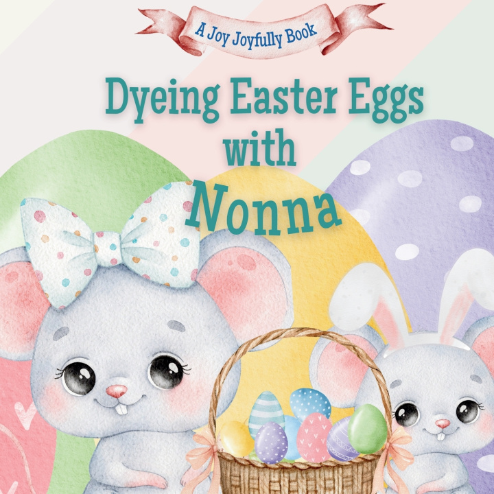 Kniha Dyeing Easter Eggs with Nonna Joy Joyfully