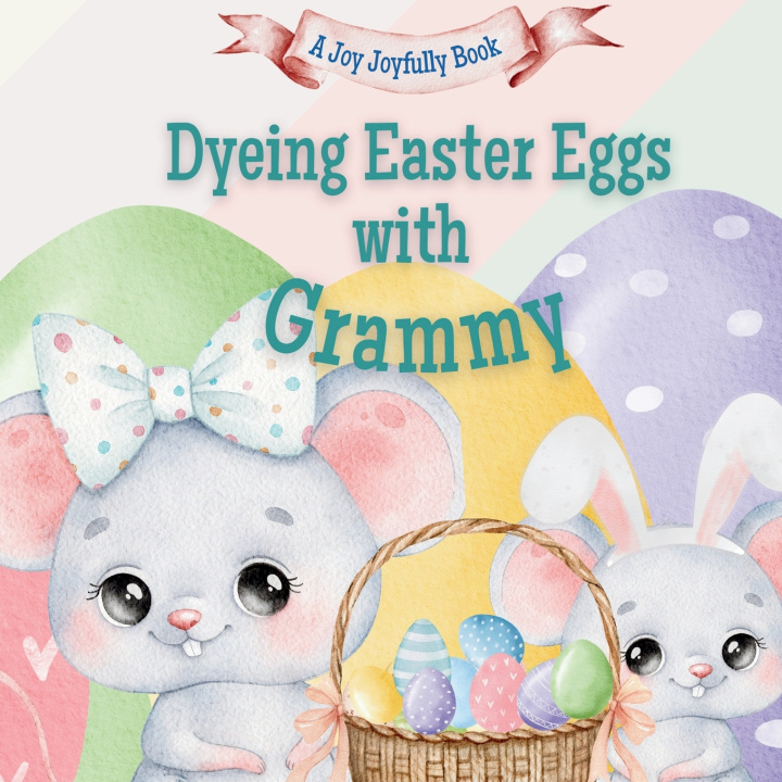 Kniha Dyeing Easter Eggs with Grammy Joy Joyfully