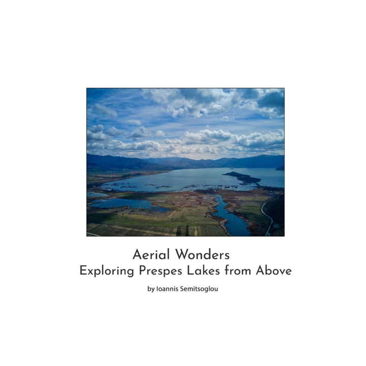 Libro Aerial Wonders- Exploring Prespes Lakes from Above Ioannis Semitsoglou