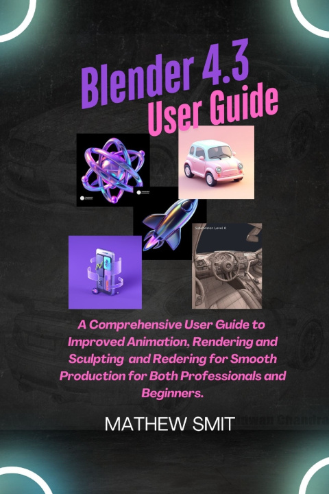 Kniha Blender 4.3 User Guide Mathew Smit
