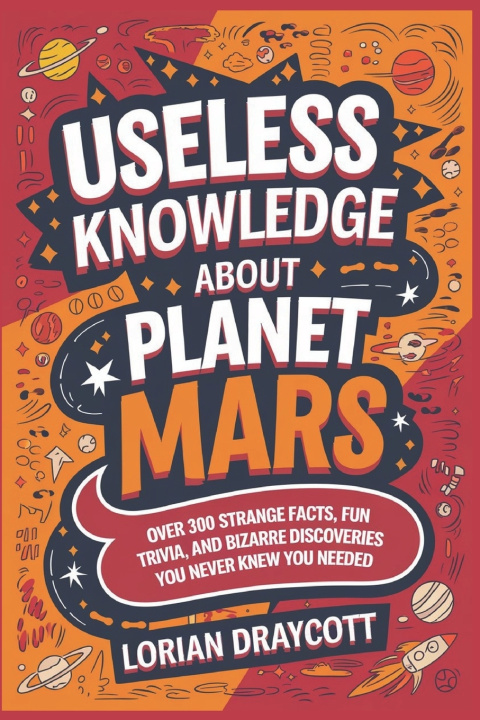 Kniha Useless Knowledge About Planet Mars Lorian Draycott