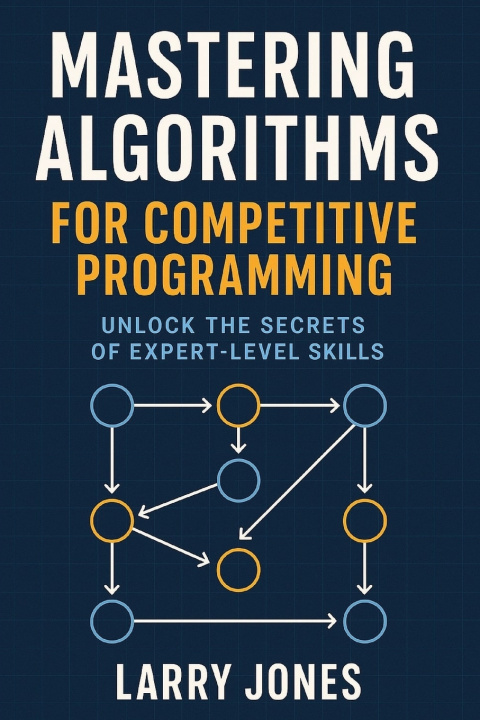 Könyv Mastering Algorithms for Competitive Programming Larry Jones