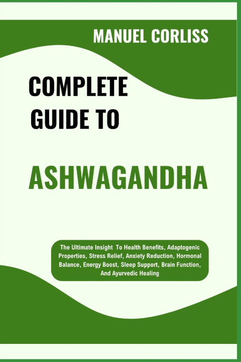 Kniha COMPLETE GUIDE TO ASHWAGANDHA MANUEL CORLISS