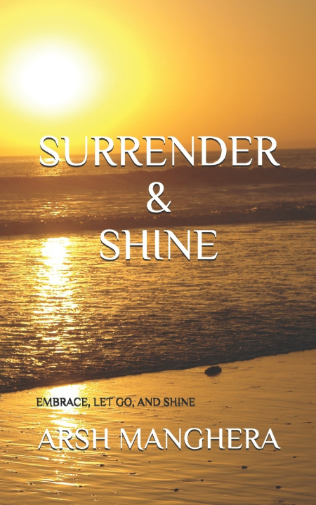 Könyv SURRENDER & SHINE ARSH MANGHERA