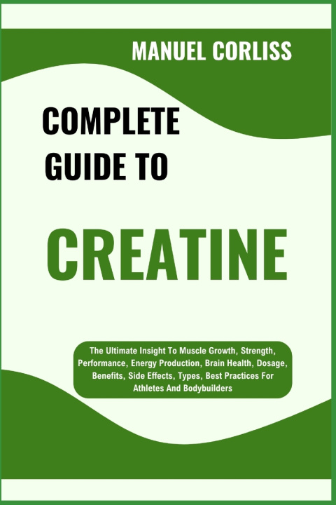 Kniha COMPLETE GUIDE TO CREATINE MANUEL CORLISS