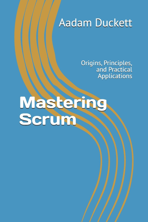 Kniha Mastering Scrum Aadam Duckett