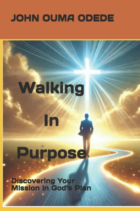 Kniha Walking in purpose JOHN OUMA ODEDE