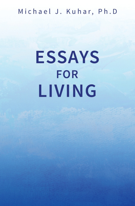 Libro Essays for Living Michael Kuhar PhD