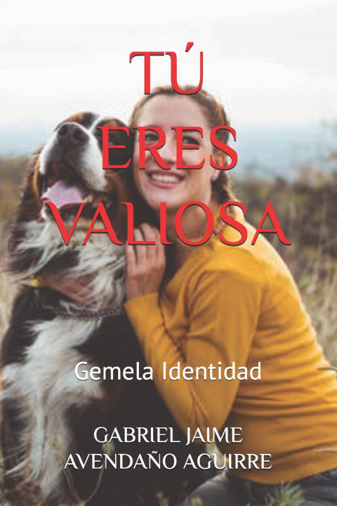 Kniha TÚ ERES VALIOSA GABRIEL JAIME AVENDAÑO AGUIRRE