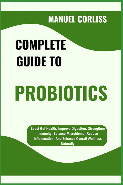 Kniha COMPLETE GUIDE TO PROBIOTICS MANUEL CORLISS