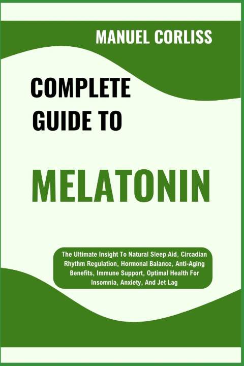 Kniha COMPLETE GUIDE TO MELATONIN MANUEL CORLISS
