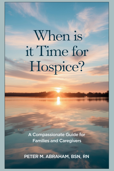 Kniha When is it Time for Hospice? Peter Abraham