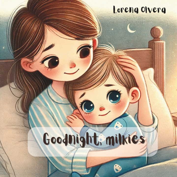 Kniha Goodnight, milkies! Lorena Olvera Moreno