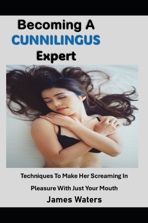Kniha Becoming A Cunnilingus Expert James Waters