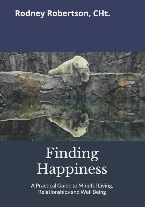 Kniha Finding Happiness Rodney A Robertson CHt