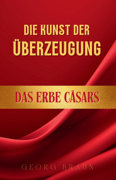 Kniha Die Kunst der Überzeugung Georg Braun