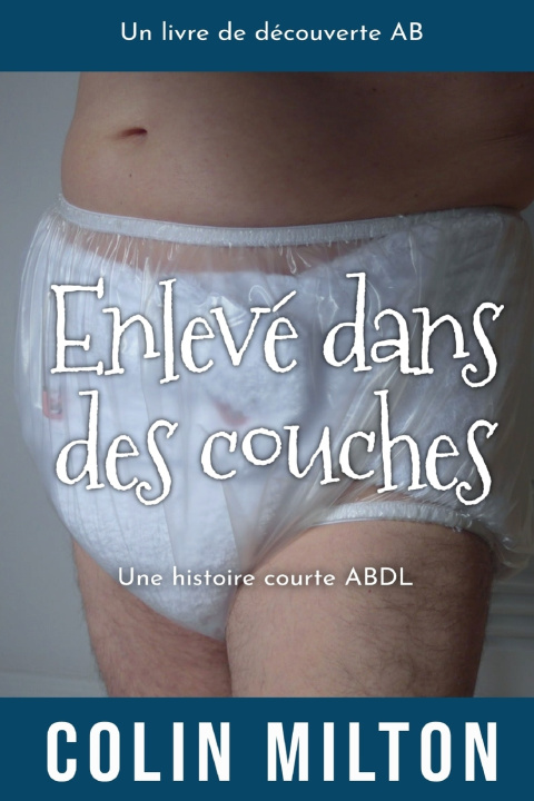 Knjiga Enlevé dans des couches Colin Milton