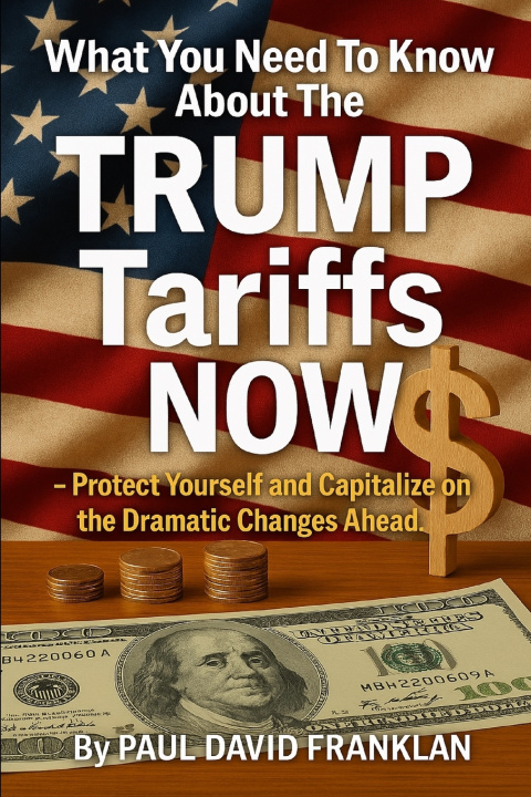 Kniha What You Need To Know About The TRUMP Tariffs NOW Paul David Franklin