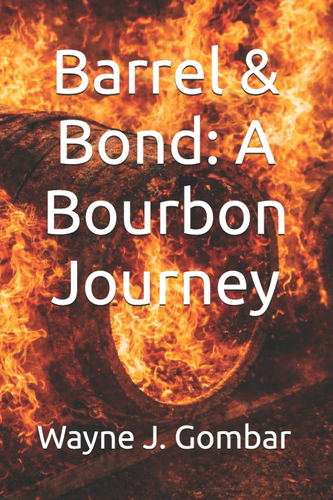 Kniha Barrel & Bond Wayne Joseph Gombar