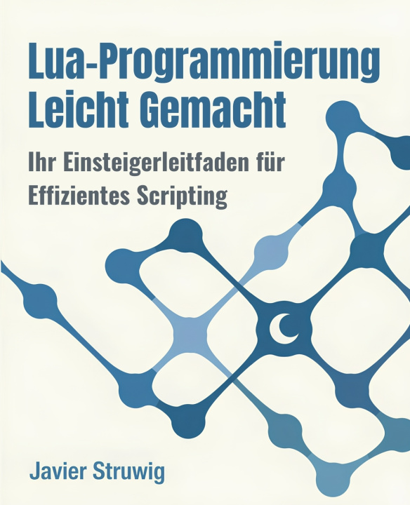 Kniha Lua-Programmierung Leicht Gemacht Javier Struwig