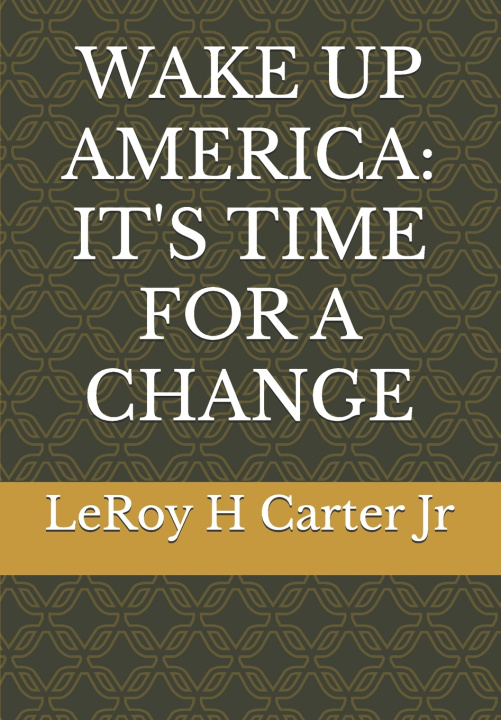 Könyv WAKE UP AMERICA LeRoy H Carter Jr