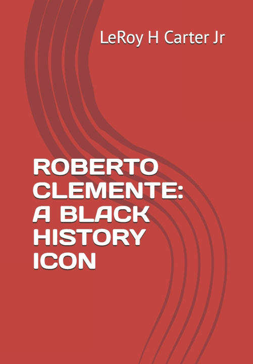 Kniha ROBERTO CLEMENTE LeRoy H Carter Jr