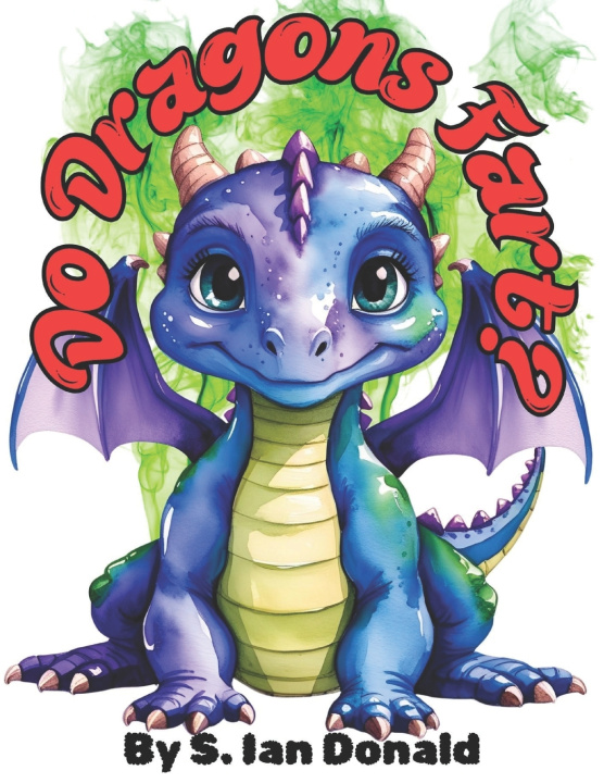 Könyv Do Dragons Fart? S. Ian Donald