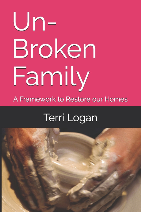 Kniha Un-Broken Family Terri Deann Logan