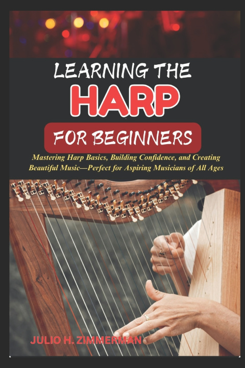 Kniha LEARNING THE HARP FOR BEGINNERS JULIO H. ZIMMERMAN